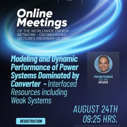 Session 06 – Online Meetings of the Worldwide Energy NEtwoRk – Distinguished Lectures Program of SERC